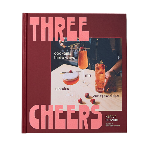 The Three Cheers - Cocktails Three Ways: Classics, Riffs, and Zero-Proof Sips
