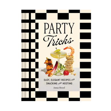 Party Tricks: Easy, Elegant Recipes for Snacking and Hosting