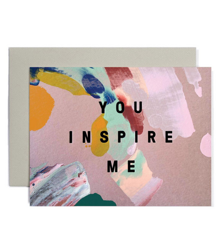 You Inspire Me Card